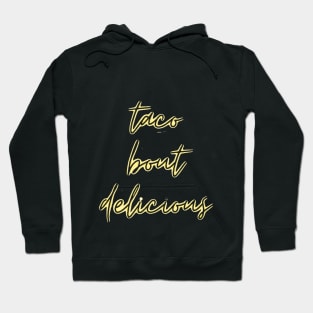 TACO BOUT DELICIOUS Hoodie